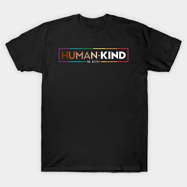 Human Kind Be Both LGBTQ Ally Pride Rainbow Positive Message T-Shirt by Thomas Mitchell Coney